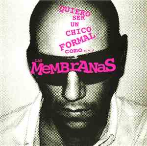 Las Membranas - Quiero Ser Un Chico Formal Como...