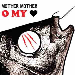 Mother Mother - O My Heart