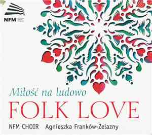 National Forum Of Music Choir - Miłość Na Ludowo | Folk Love