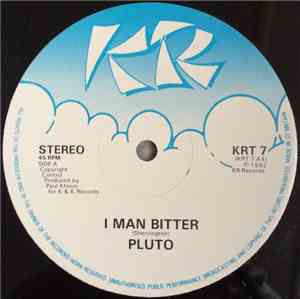 Pluto - I Man Bitter