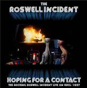 The Roswell Incident - Hoping For A Contact