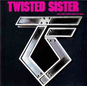 Twisted Sister - You Can't Stop Rock 'N' Roll