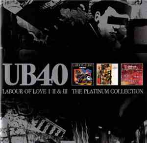 UB40 - Labour Of Love Parts I + II & III (The Platinum Collection)