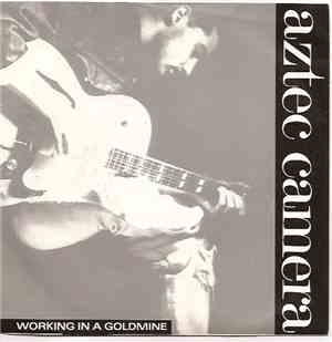 Aztec Camera - Working In A Goldmine