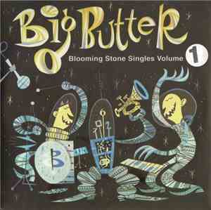 Big Butter - Blooming Stone Singles Vol 1