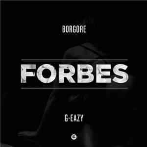 Borgore ft. G-Eazy - Forbes (Remixes)