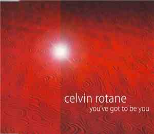 Celvin Rotane - You've Got To Be You