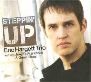 Eric Hargett Trio Featuring Joey DeFrancesco & Gerry Gibbs - Steppin' Up