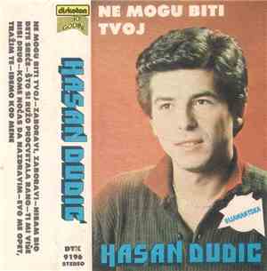 Hasan Dudić - Ne Mogu Biti Tvoj