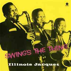 Illinois Jacquet - Swing's The Thing