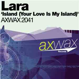 Lara  - Island (Your Love Is My Island)