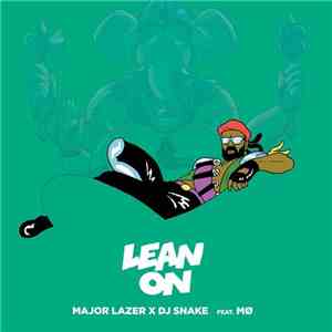 Major Lazer X DJ Snake Feat. MØ - Lean On