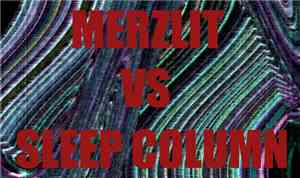Merzlit vs. Sleep Column - Untited