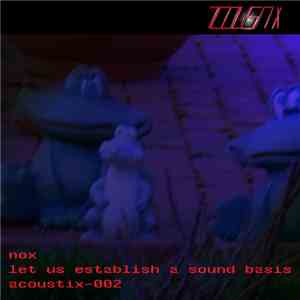 Nox  - Let Us Establish A Sound Basis