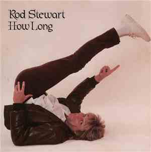 Rod Stewart - How Long