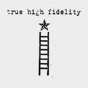 True High Fidelity - True High Fidelity