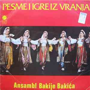 Ansambl Bakije Bakića - Pesme I Igre Iz Vranja