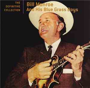 Bill Monroe And His Blue Grass Boys - The Definitive Collection