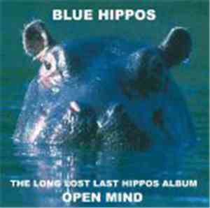 Blue Hippos - Open Mind: The Long Lost Last Blue Hippos Album
