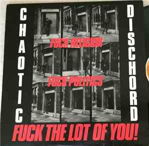 Chaotic Dischord - Fuck Religion, Fuck Politics, Fuck The Lot Of You!