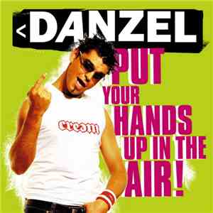 Danzel - Put Your Hands Up In The Air!