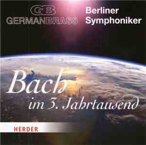 German Brass & Berliner Symphoniker - Bach Im 3. Jahrtausend