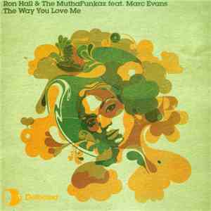 Ron Hall & The MuthaFunkaz Featuring Mark Evans - The Way You Love Me