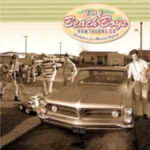 The Beach Boys - Hawthorne, CA: Birthplace Of A Musical Legacy