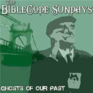 The BibleCode Sundays - Ghosts Of Our Past