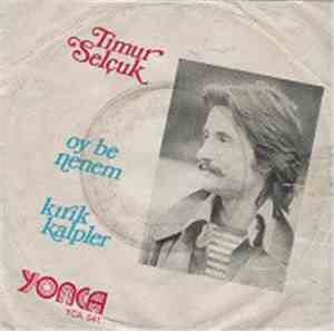 Timur Selçuk - Oy Be Nenem / Kırık Kalpler