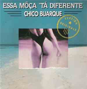 Chico Buarque - Essa Môça 'Tà Diferente