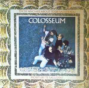 Colosseum - Those Who Are About To Die Salute You