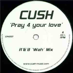 Cush  - Pray 4 Your Love