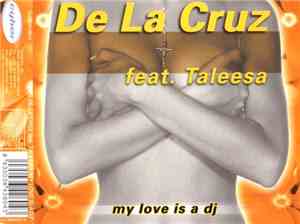 De La Cruz  Feat. Taleesa - My Love Is A DJ