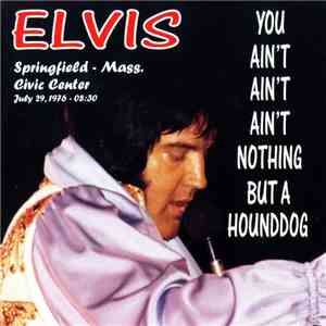 Elvis Presley - You Ain't Ain't Ain't Nothing But A Hound Dog