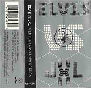 Elvis vs. JXL - A Little Less Conversation