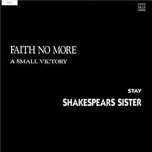 Faith No More / Shakespear's Sister - A Small Victory / Stay
