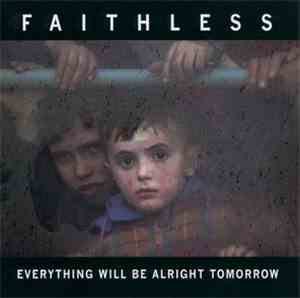 Faithless - Everything Will Be Alright Tomorrow