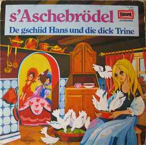 Gebrüeder Grimm - S'Aschebrödel / De Gschiid Hans Und Die Dick Trine