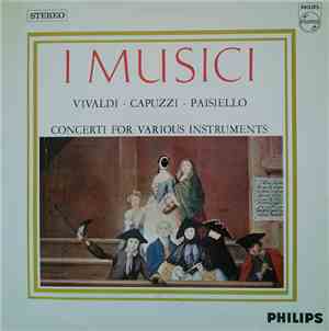 I Musici, Vivaldi - Capuzzi - Paisiello - Concerti For Various Instruments