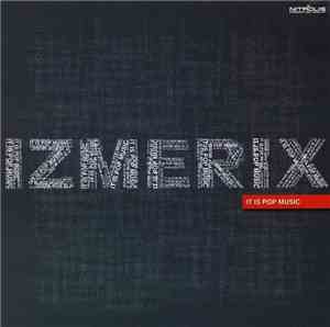Izmerix - It Is Pop Music