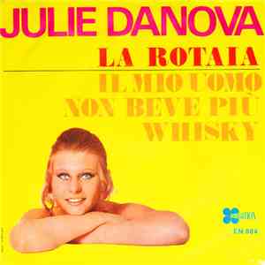 Julie Danova - La Rotaia / Il Mio Uomo Non Beve Più Whisky