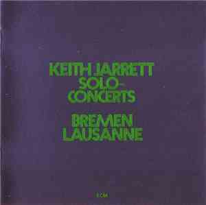 Keith Jarrett - Solo Concerts: Bremen / Lausanne