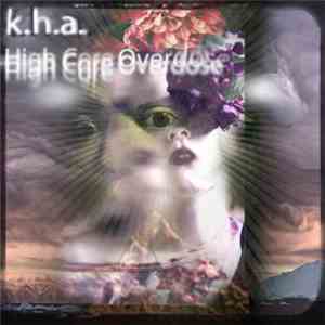 k.h.a. - High Core Overdose