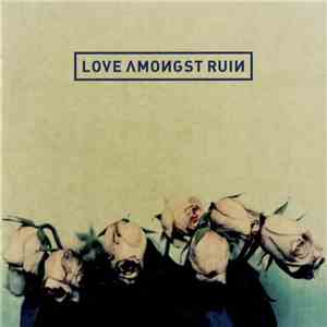 Love Amongst Ruin - Love Amongst Ruin