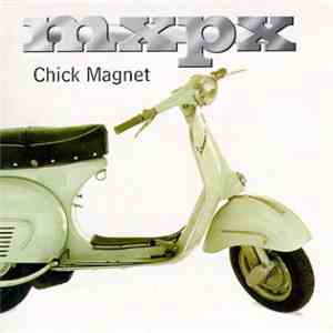 MxPx - Chick Magnet