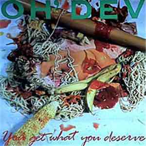 Oh' Dev - You Get What You Deserve