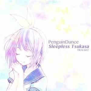 PenguinDance - Sleepless Tsukasa