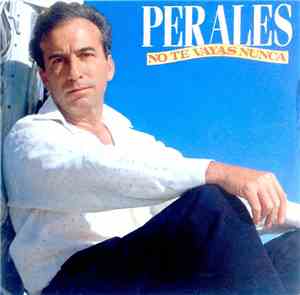 Perales - No Te Vayas Nunca