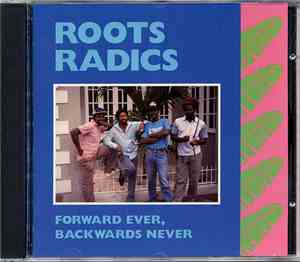 Roots Radics - Forward Ever, Backwards Never